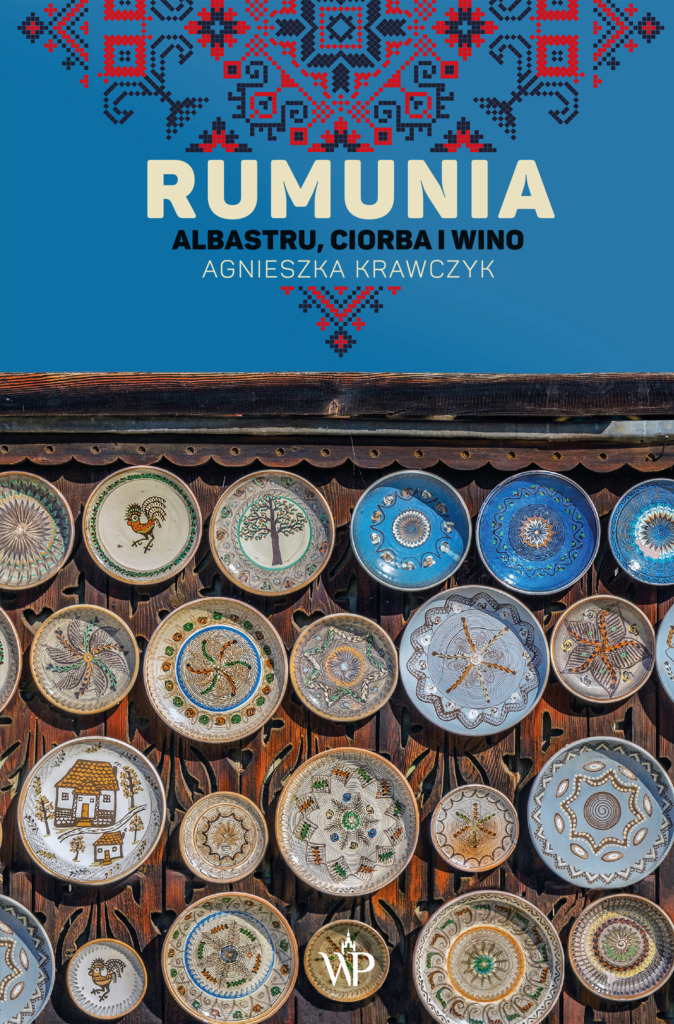książka-rumunia-alabastru-ciorba-i-wino-agnieszka-krawczyk-seria-podróżnicza-wydawnictwa-poznańskiego