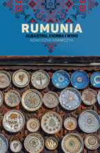 Rumunia.Albastru, ciorba i wino (wyd.2)