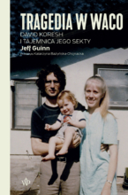 Tragedia w Waco. David Koresh i tajemnica jego sekty