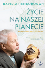 Życie na naszej planecie Moja historia, wasza przyszłość