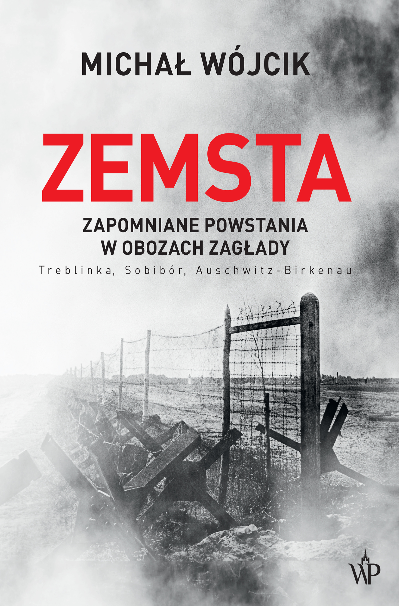 Zemsta Zapomniane Powstania W Obozach Zaglady Michal Wojcik Ksiegarnia Wydawnictwo Poznanskie