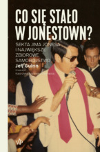 Co się stało w Jonestown? Sekta Jima Jonesa i największe zbiorowe samobójstwo Wydanie II