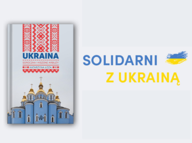 Solidarni z Ukrainą. Książka, która narodziła się z miłości do… Ukrainy i podróży, a stała się książką - cegiełką.