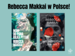Rebecca Makkai w Polsce! Autorka promuje swoją nową powieść 