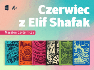 Maraton Czytelniczy z Elif Shafak – co czytać w czerwcu 2025?
