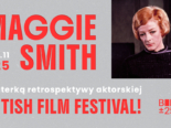 Spotkaj nas na British Film Festival! 🎥 Retrospektywa Maggie Smith i konkurs dla miłośników brytyjskiego kina